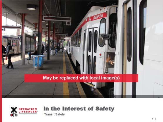 In the Interest of Safety: Transit Safety Slide Reference Guide Slide T-1: In the Interest of Safety: Transit Safety Welcome to In the Interest of Safety: Transit Safety.