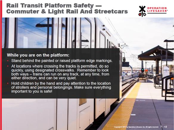 Slide T-12: Rail Transit Platform Safety Commuter & Light Rail and Streetcars NOTE: this slide should be used in locations that have commuter rail, light rail, or streetcars.