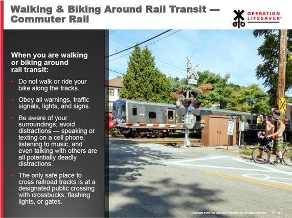 Slide T-5: Walking & Biking Around Rail Transit Commuter Rail NOTE: This slide should be used in locations that have commuter rail. If your area has light rail or streetcars, use slide T-6 instead.