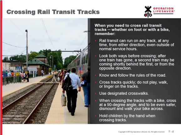 Slide T-8: Crossing Rail Transit Tracks NOTE: This slide is for areas with commuter rail, light rail, or streetcars. Subway tracks should not be crossed.