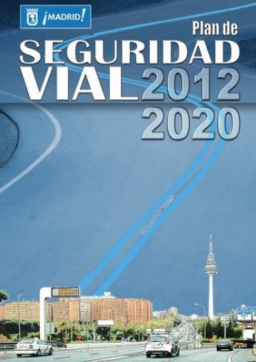 Urban road safety Case Study: Madrid Road Safety Plan 2012-2020. Framework: Urban Mobility Plan 2013-2018.