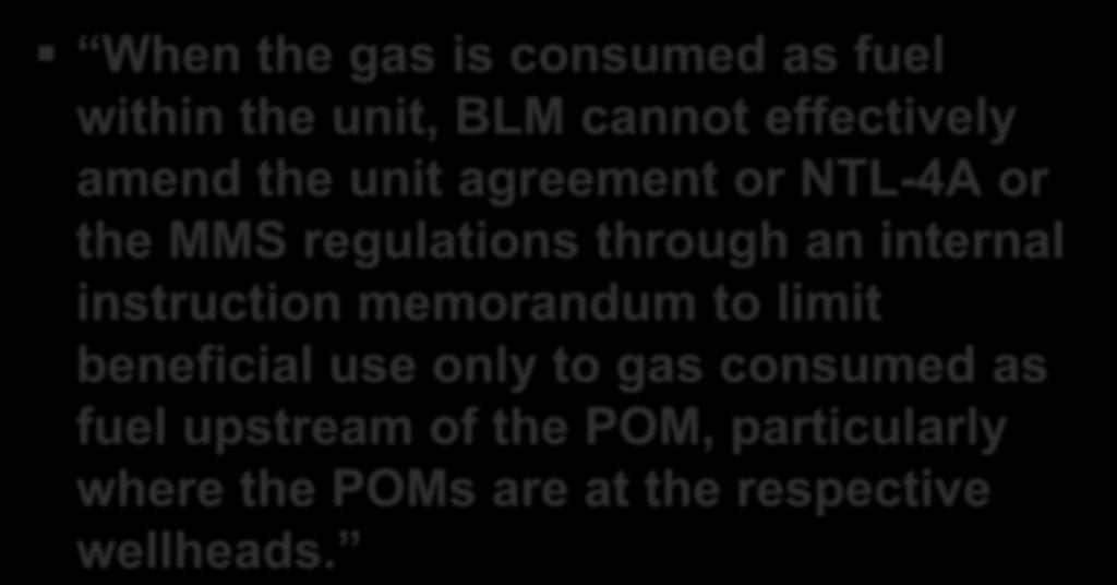 The Wexpro Decision When the gas is consumed as fuel within the unit, BLM cannot effectively amend the unit agreement or NTL-4A or the MMS regulations through an