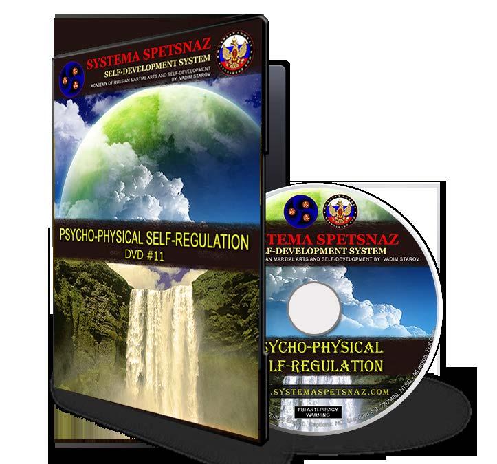 SYSTEMA SPETSNAZ DVD #11: PSYCO-PHYSICAL SELF-REGULATION Relaxation and Proper Breathing are the foundations of Systema Spetsnaz self-development training.