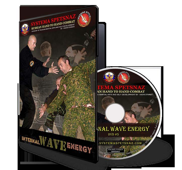 SYSTEMA SPETSNAZ DVD #5: INTERNAL WAVE ENERGY This is an instructional DVD for any Martial Artist to learn & develop Power Energy Strikes, Punches & Kicks using a limited amount of physical strength.