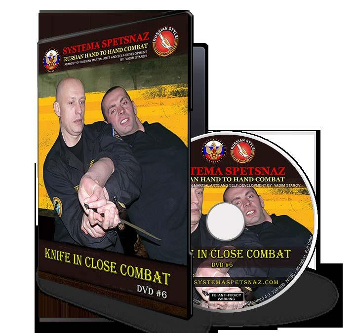 SYSTEMA SPETSNAZ DVD #6: KNIFE IN CLOSE COMBAT KNIFE IN CLOSE COMBAT is an instructional DVD for any martial artist, bodyguard or peace officer to learn and develop knife fighting techniques.