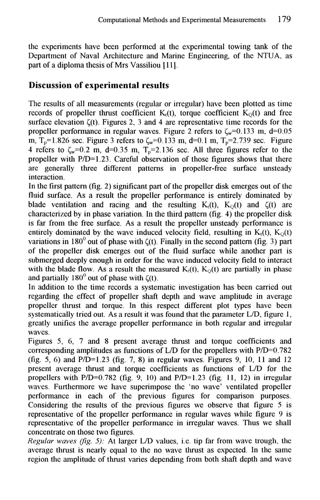 Computational Methods and Experimental Measurements 179 the experiments have been performed at the experimental towing tank of the Department of Naval Architecture and Marine Engineering, of the
