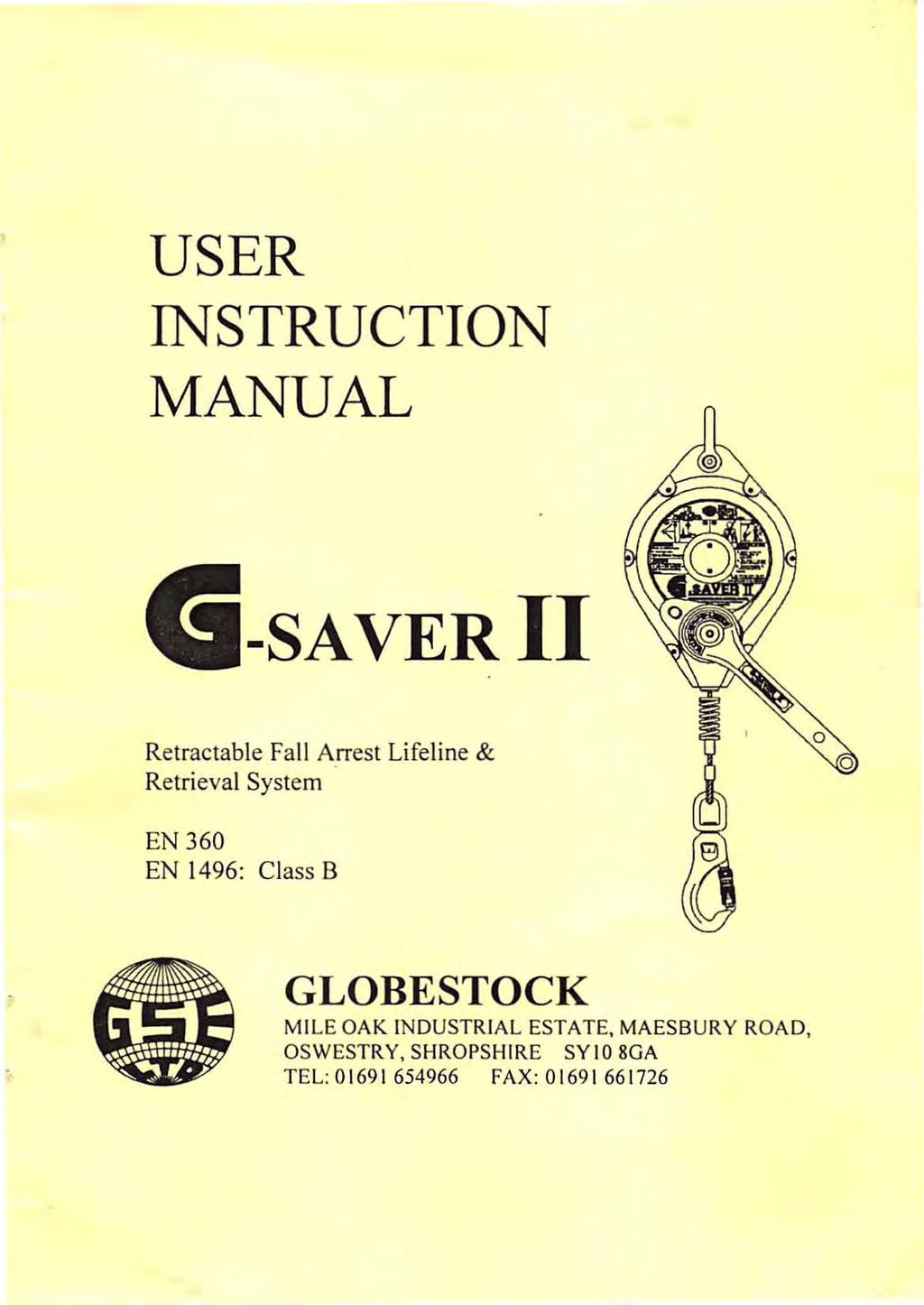 USER INSTRUCTION MANUAL G -saverll Retractable Fall Arrest Lifeline & Retrieval System EN 360 EN 1496: C lass B
