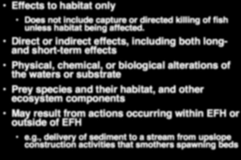 4 An Adverse Effect Reduces the Quality and/or Quantity of EFH Effects to habitat only Does not include capture or