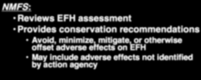 5 EFH Consultation Process Step 3 NMFS: Reviews EFH assessment Provides