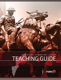 THE LEGION TEACHING GUIDE The Legion Teaching Guide assists primary and secondary school teachers impart valuable information Fosters tradition of Remembrance amongst Canadian youth Includes notes on