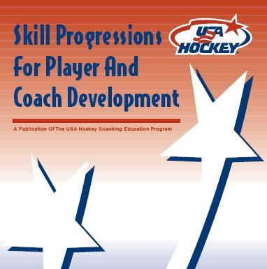 2 The following statement emphasizing the importance of skill progressions has been developed by USA Hockey s Coaching Program and Curriculum Advisory Group: We believe that all players and coaches