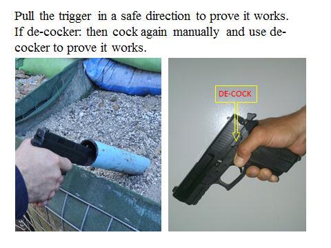 Slide 14 The weapon is now proved to be clear, and the trigger will be pressed. This proves that the trigger is operational.