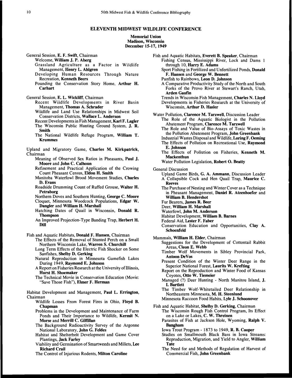 10 50th Midwest Fish & Wildlife Conference Bibliography ELEVENTH MIDWEST WILDLIFE CONFERENCE Memorial Union Madison, Wisconsin December 15 17, 1949 General Session, E. F. Swift, Chairman Welcome, William J.