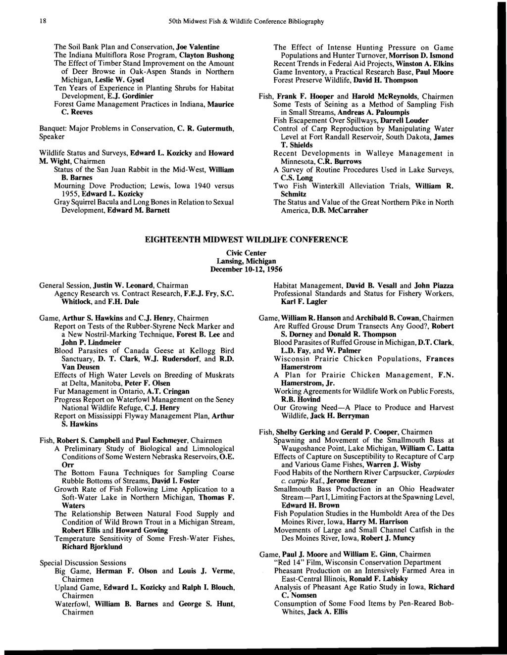 18 50th Midwest Fish & Wildlife Conference Bibliography The Soil Bank Plan and Conservation, Joe Valentine The Indiana Multiflora Rose Program, Clayton Bushong The Effect of Timber Stand Improvement
