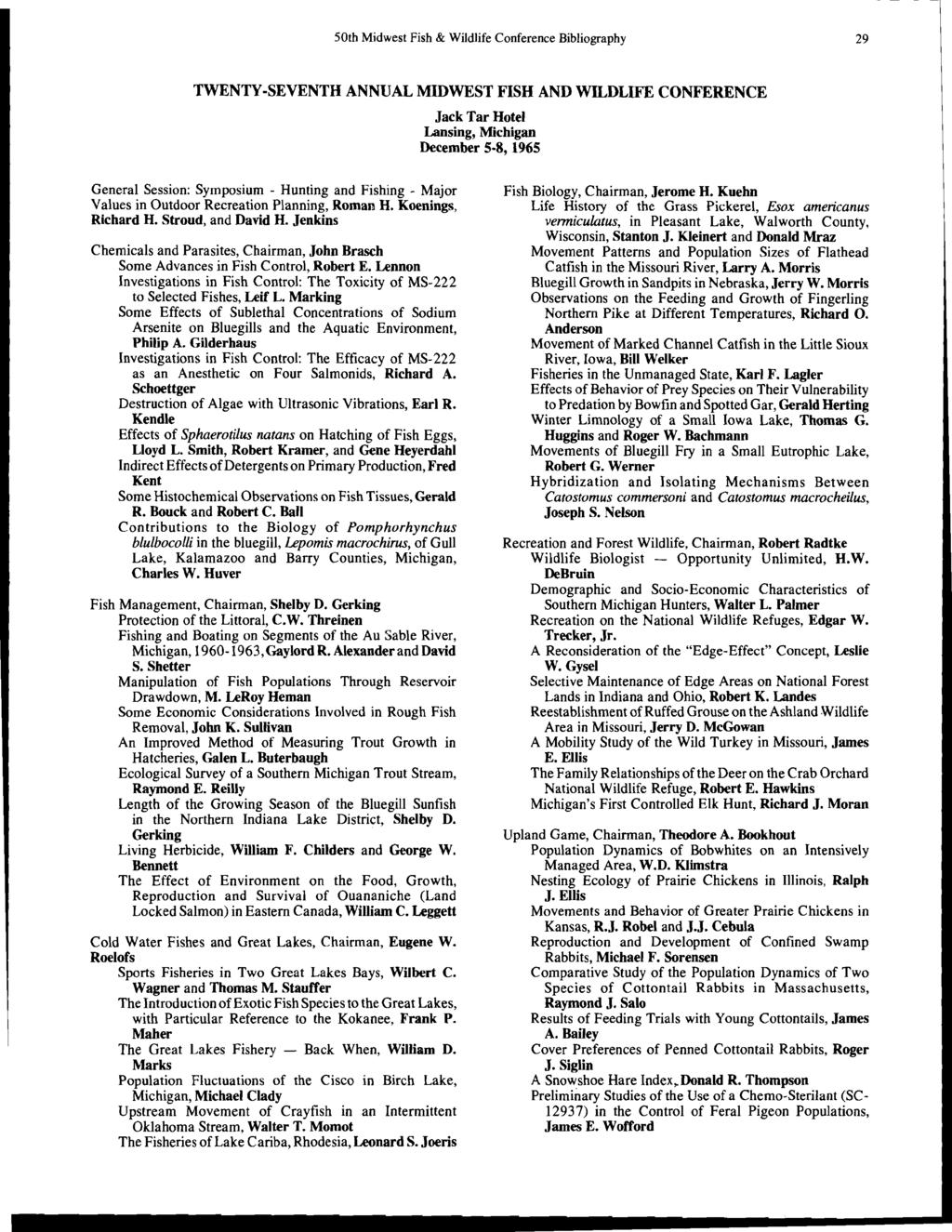 50th Midwest Fish & Wildlife Conference Bibliography 29 TWENTY-SEVENTH ANNUAL MIDWEST FISH AND WILDLIFE CONFERENCE Jack Tar Hotel Lansing, Michigan December 5-8, 1965 General Session: Symposium -