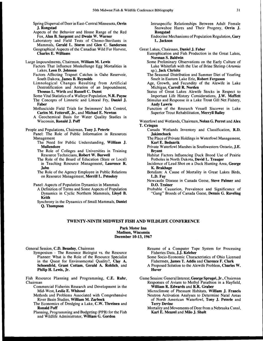 50th Midwest Fish & Wildlife Conference Bibliography 31 Spring Dispersal of Deer in East-Central Minnesota, Orrin J. Rongstad Aspects of the Behavior and Home Range of the Red Fox, Alan B.