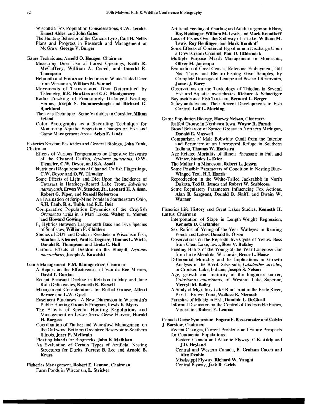 32 50th Midwest Fish & Wildlife Conference Bibliography Wisconsin Fox Population Considerations, C.W. Lemke, Ernest Ables, and John Gates The Hunting Behavior of the Canada Lynx, Carl H.