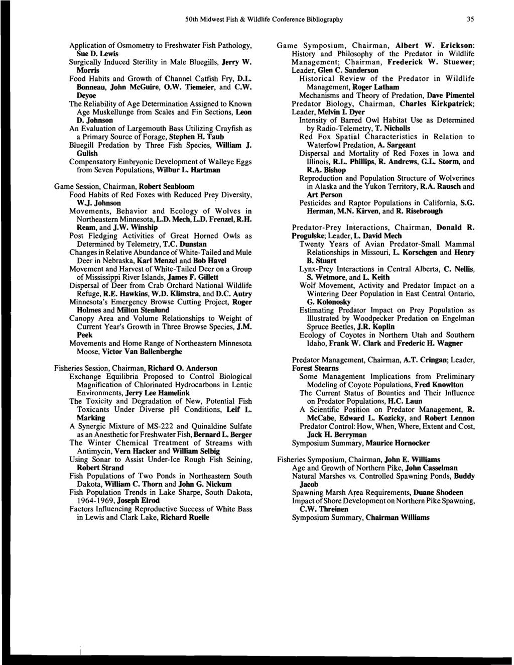 50th Midwest Fish & Wildlife Conference Bibliography 35 Application of Osmometry to Freshwater Fish Pathology, Sue D. Lewis Surgically Induced Sterility in Male Bluegills, Jerry W.