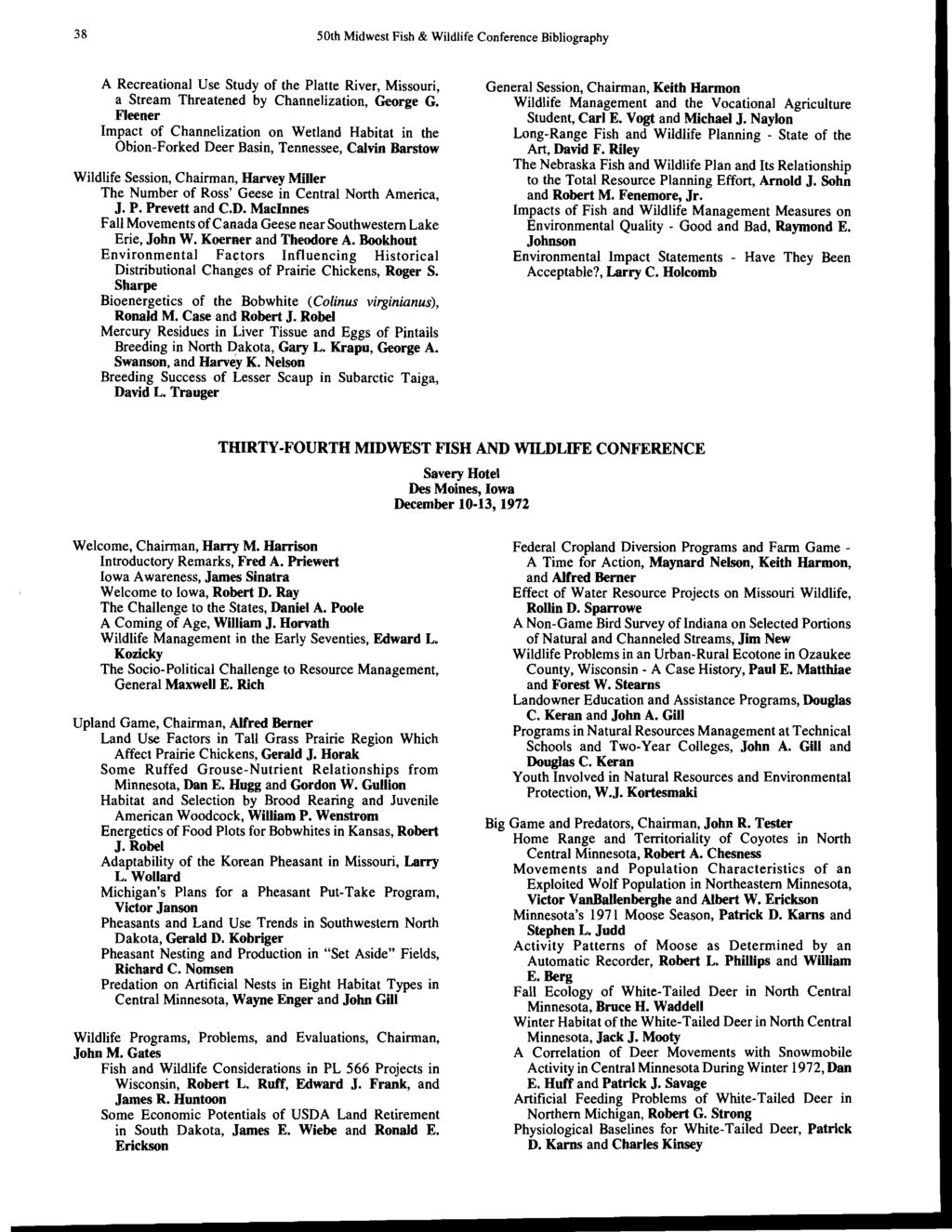 38 50th Midwest Fish & Wildlife Conference Bibliography A Recreational Use Study of the Platte River, Missouri, a Stream Threatened by Channelization, George G.