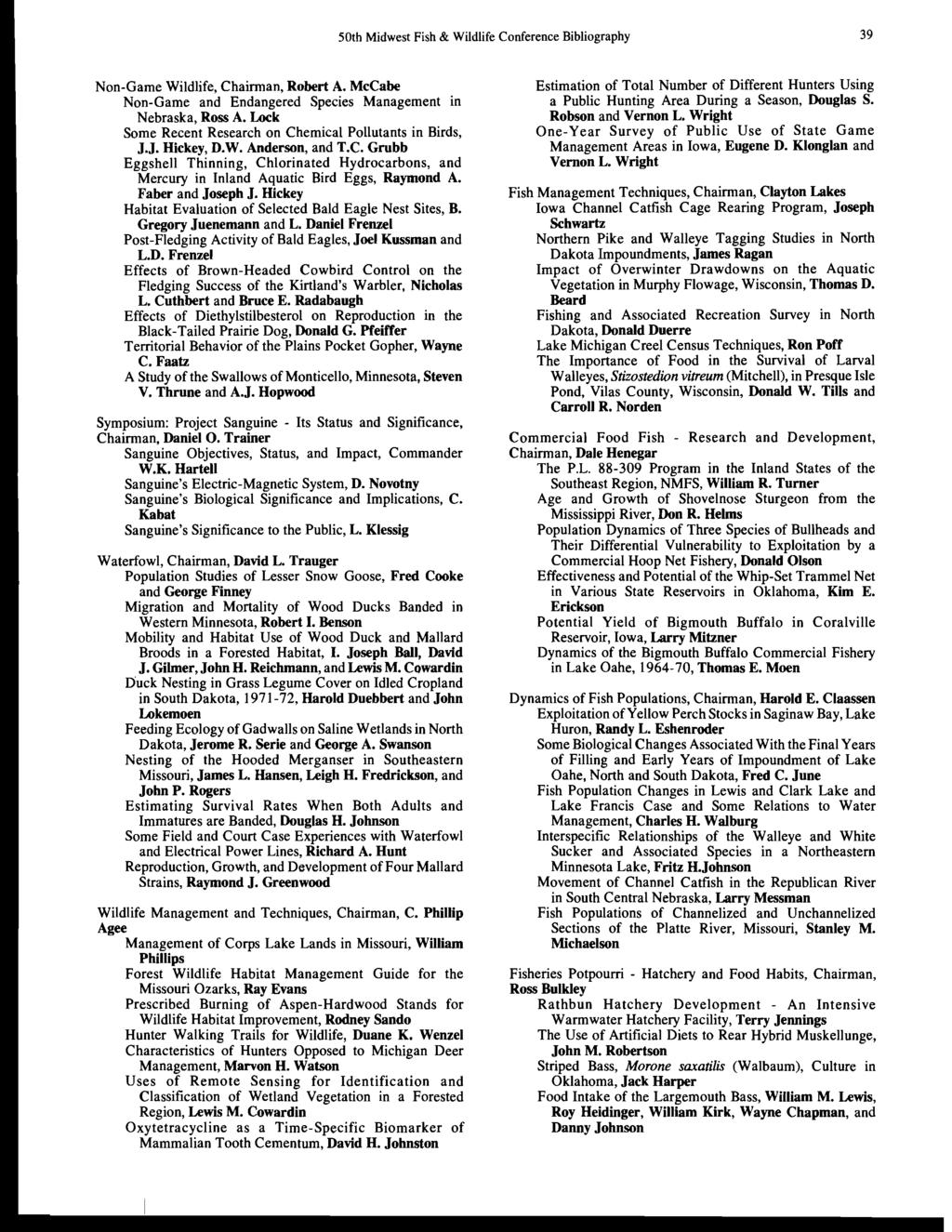 50th Midwest Fish & Wildlife Conference Bibliography 39 Non-Game Wildlife, Chairman, Robert A. McCabe Non-Game and Endangered Species Management in Nebraska, Ross A.