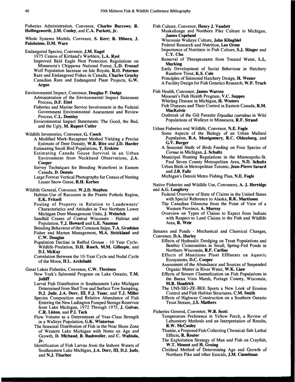 46 50th Midwest Fish & Wildlife Conference Bibliography Fisheries Administration, Convenor, Charles Burrows; R. Hollingsworth, J.M. Conley, and C.A. Purkett, Jr. Whole Systems Models, Convenor, S.