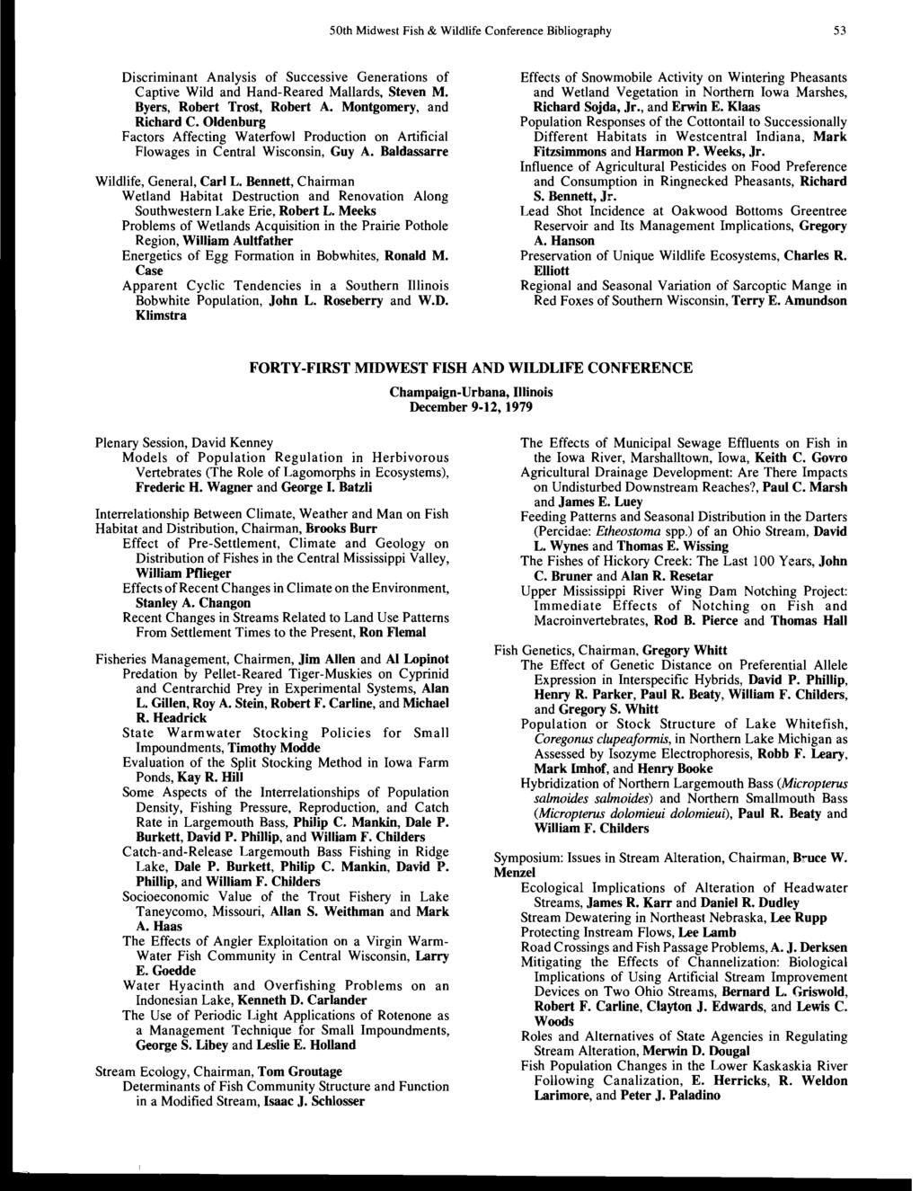 50th Midwest Fish & Wildlife Conference Bibliography 53 Discriminant Analysis of Successive Generations of Captive Wild and Hand-Reared Mallards, Steven M. Byers, Robert Trost, Robert A.