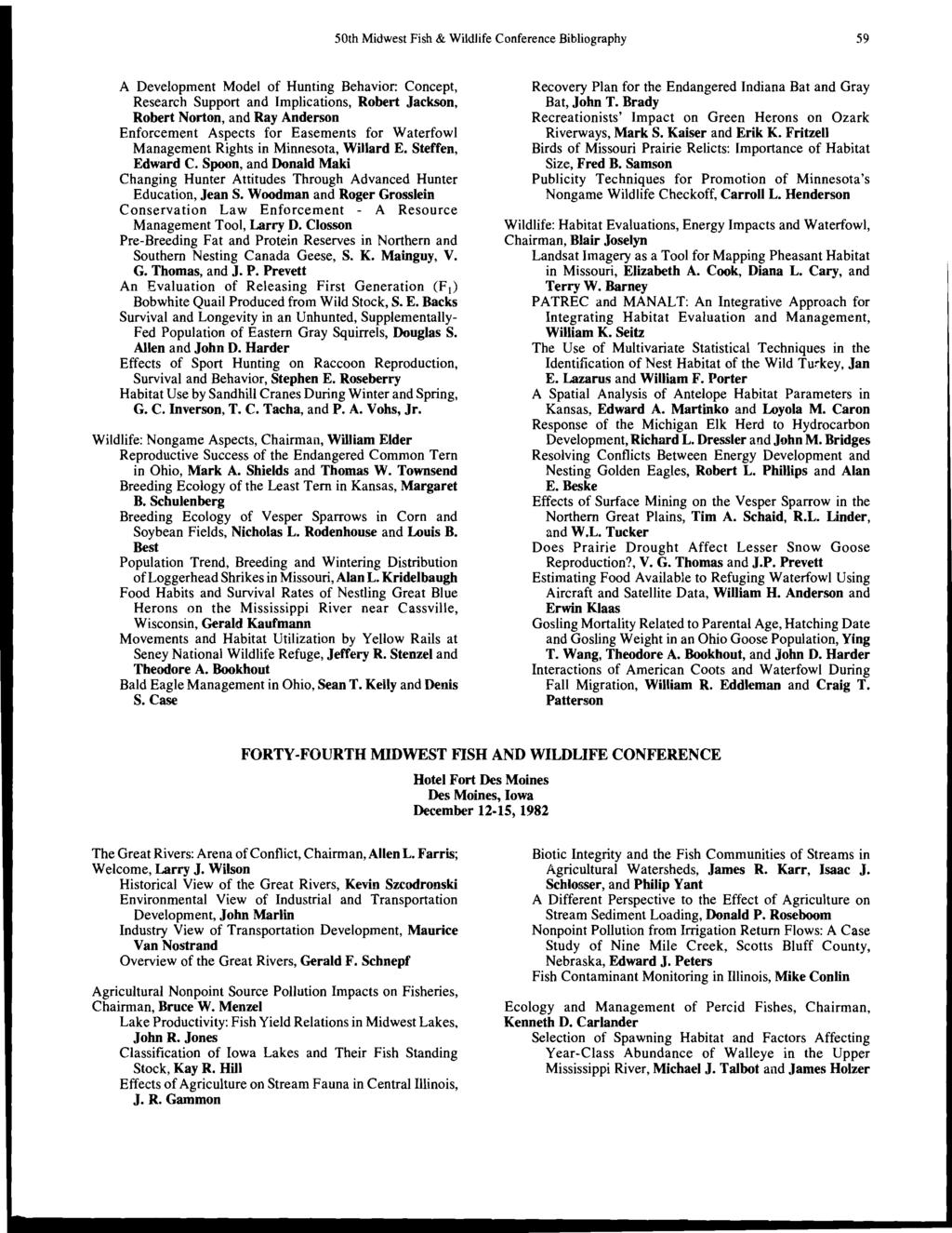 50thMidwest Fish & Wildlife Conference Bibliography 59 A Development Model of Hunting Behavior: Concept, Research Support and Implications, Robert Jackson, Robert Norton, and Ray Anderson Enforcement