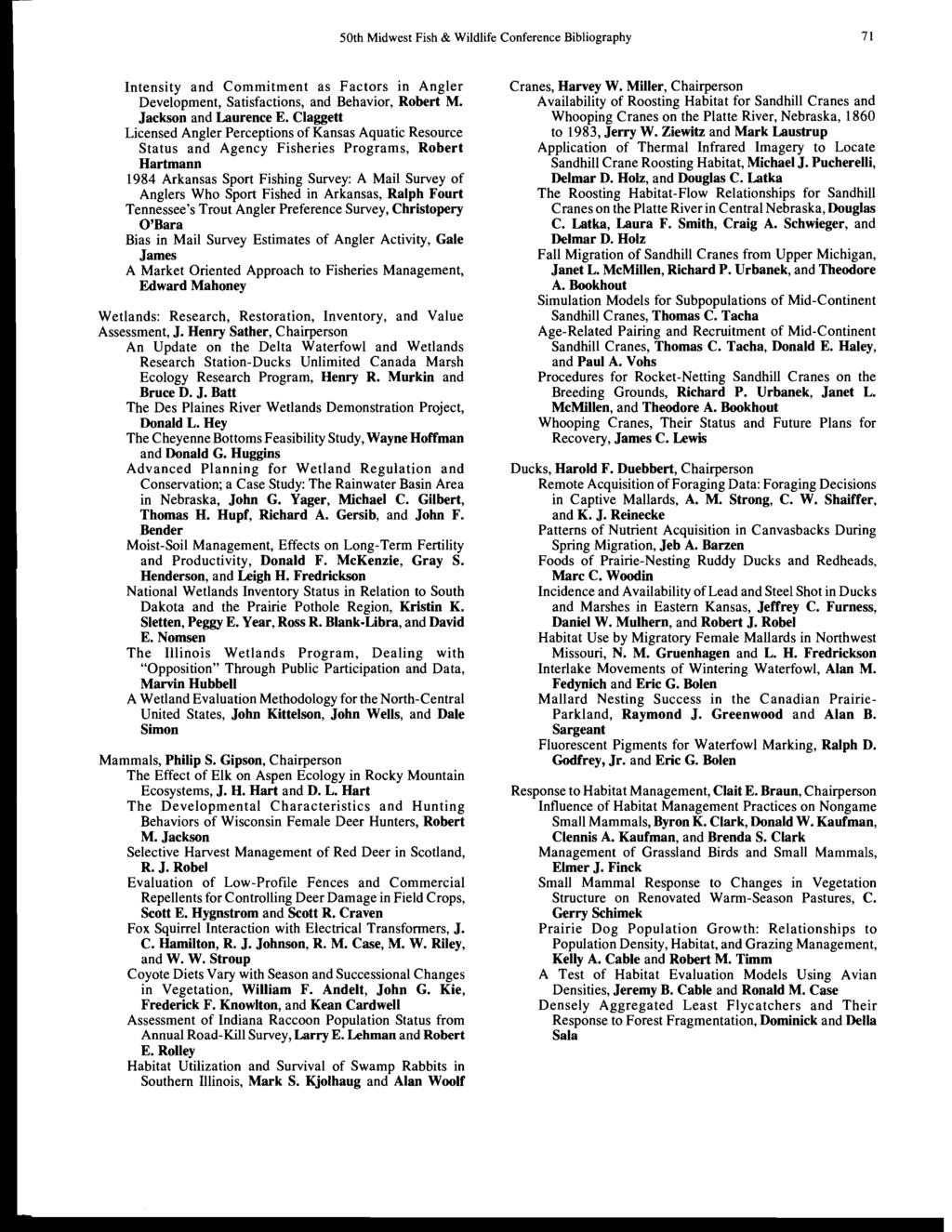 50th Midwest Fish & Wildlife Conference Bibliography 71 Intensity and Commitment as Factors in Angler Development, Satisfactions, and Behavior, Robert M. Jackson and Laurence E.