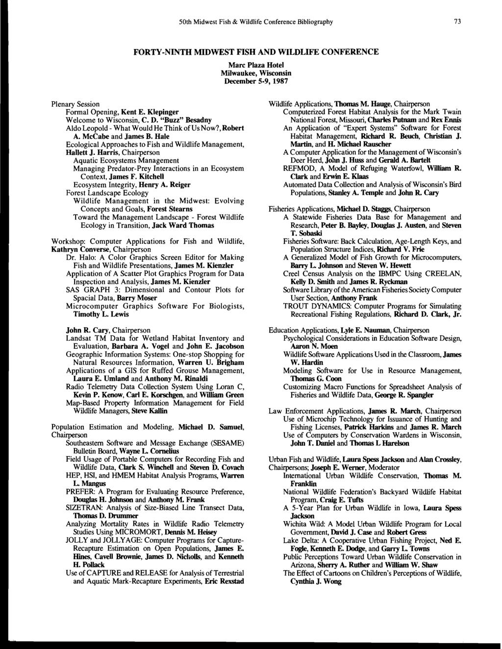 50th Midwest Fish & Wildlife Conference Bibliography 73 FORTY-NINTH MIDWEST FISH AND WILDLIFE CONFERENCE Marc Plaza Hotel Milwaukee, Wisconsin December 5 9, 1987 Plenary Session Formal Opening, Kent