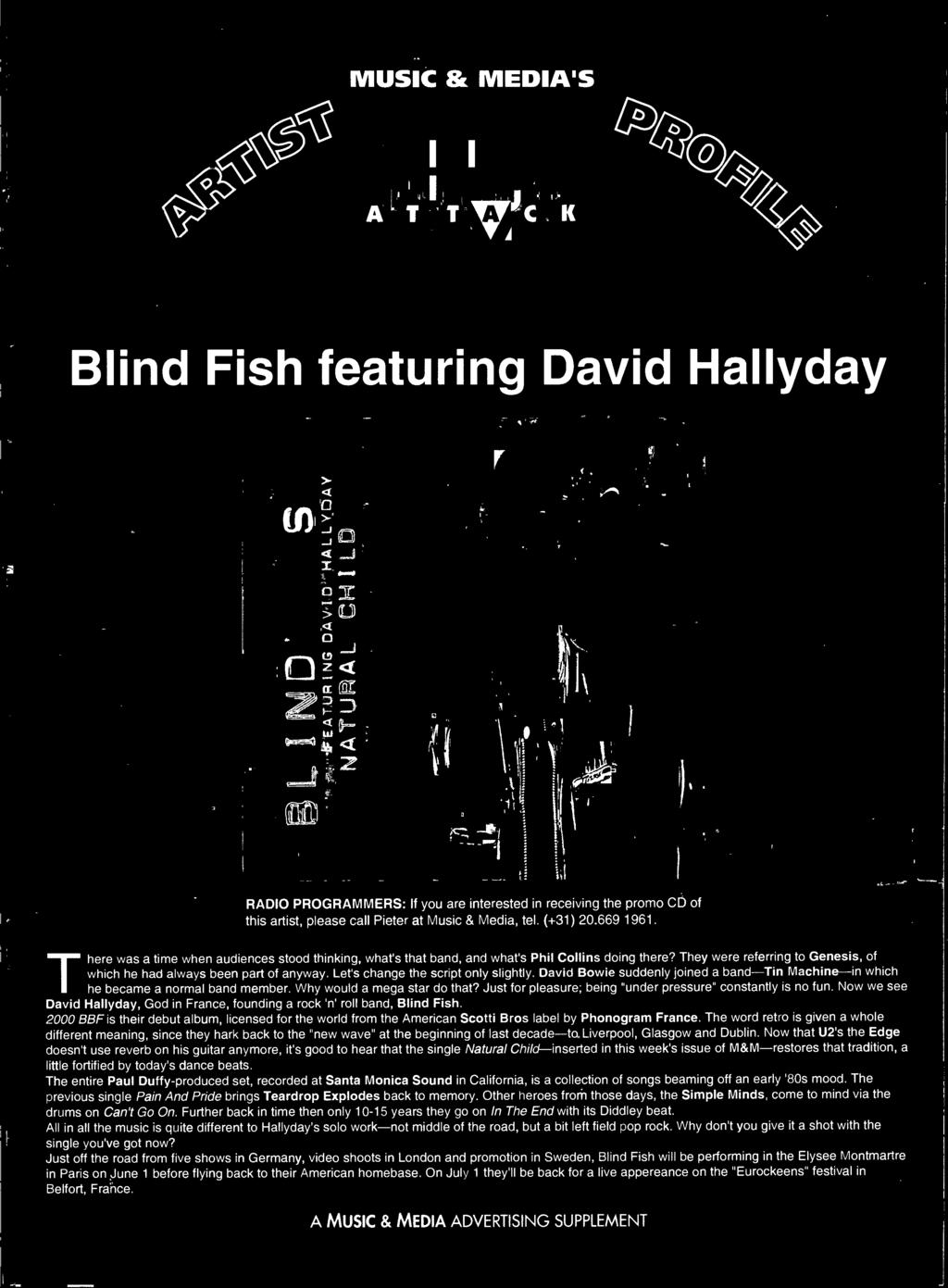 Now we see David Hallyday, God in France, founding a rock 'n' roll band, Blind Fish 2000 BBF is their debut album, licensed for the world from the American Scotti Bros label by honogram France.
