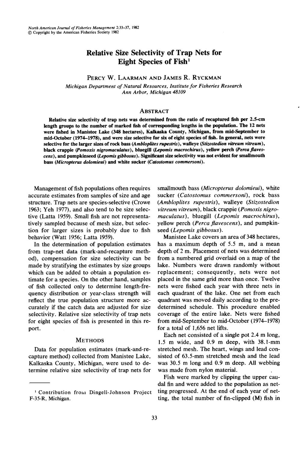 North American Journal of Fisheries Management 2:33-37, 1982 Copyright by the American Fisheries Society 1982 Relative Size Selectivity of Trap Nets for Eight Species of Fish' PERCY W.