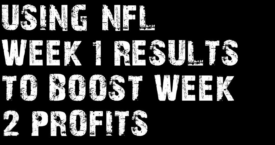 AUGUST 30 SEPTEMBER 3 4 USING NFL WEEK 1 RESULTS TO BOOST WEEK 2 PROFITS The NFL threw us all a wrench just three hours into the 2017 season, when Kansas City took down defending Super Bowl Champion
