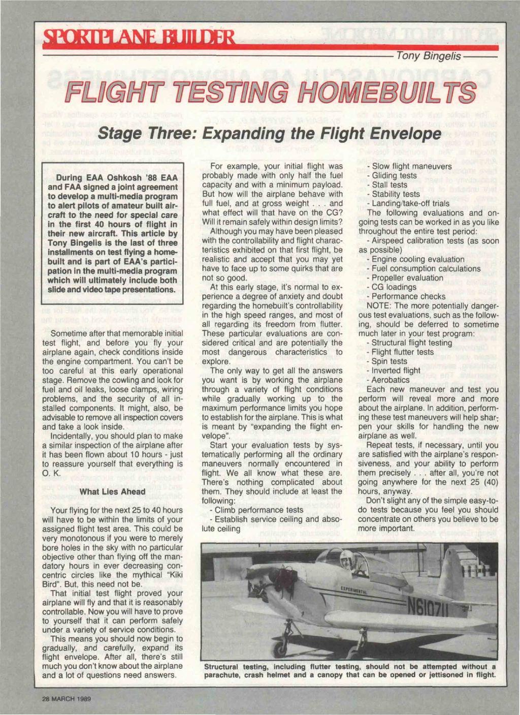 Tony Bingelis Stage Three: Expanding the Flight Envelope During EAA Oshkosh '88 EAA and FAA signed a joint agreement to develop a multi-media program to alert pilots of amateur built aircraft to the