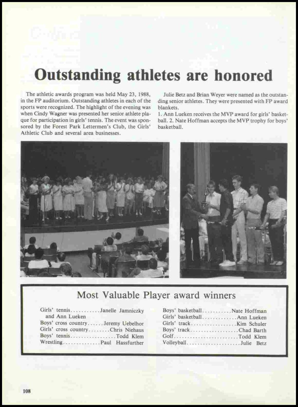 Outstanding athletes are honored The athletic awards program was held May 23, 1988, in the FP auditorium. Outstanding athletes in each of the sports were recognized.