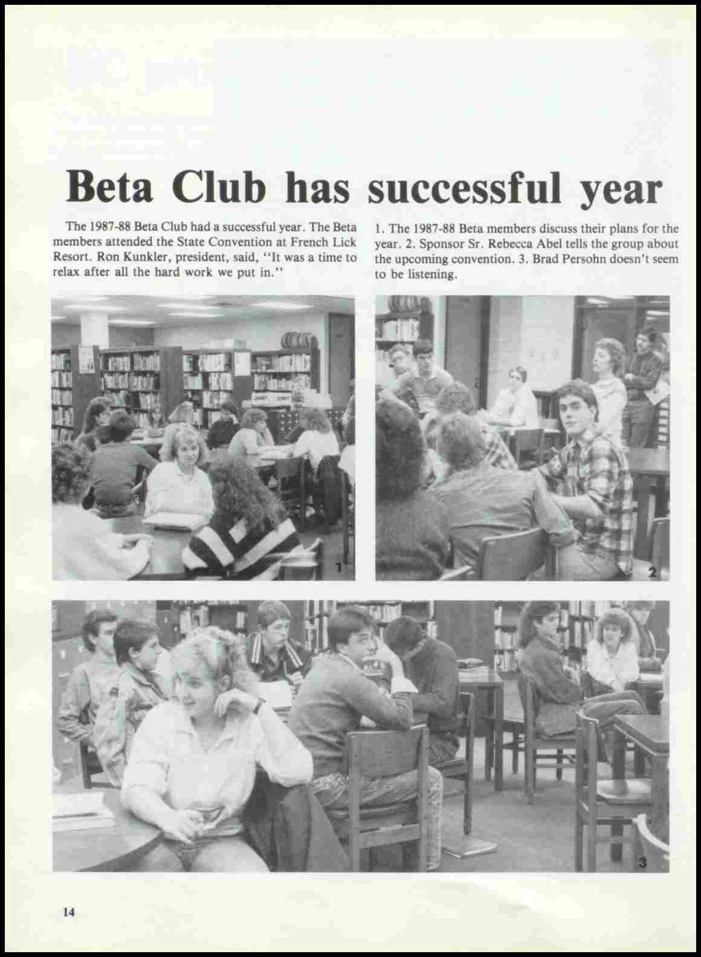Beta Club has successful year The 1987-88 Beta Club had a successful year. The Beta members attended the State Convention at French Lick Resort.