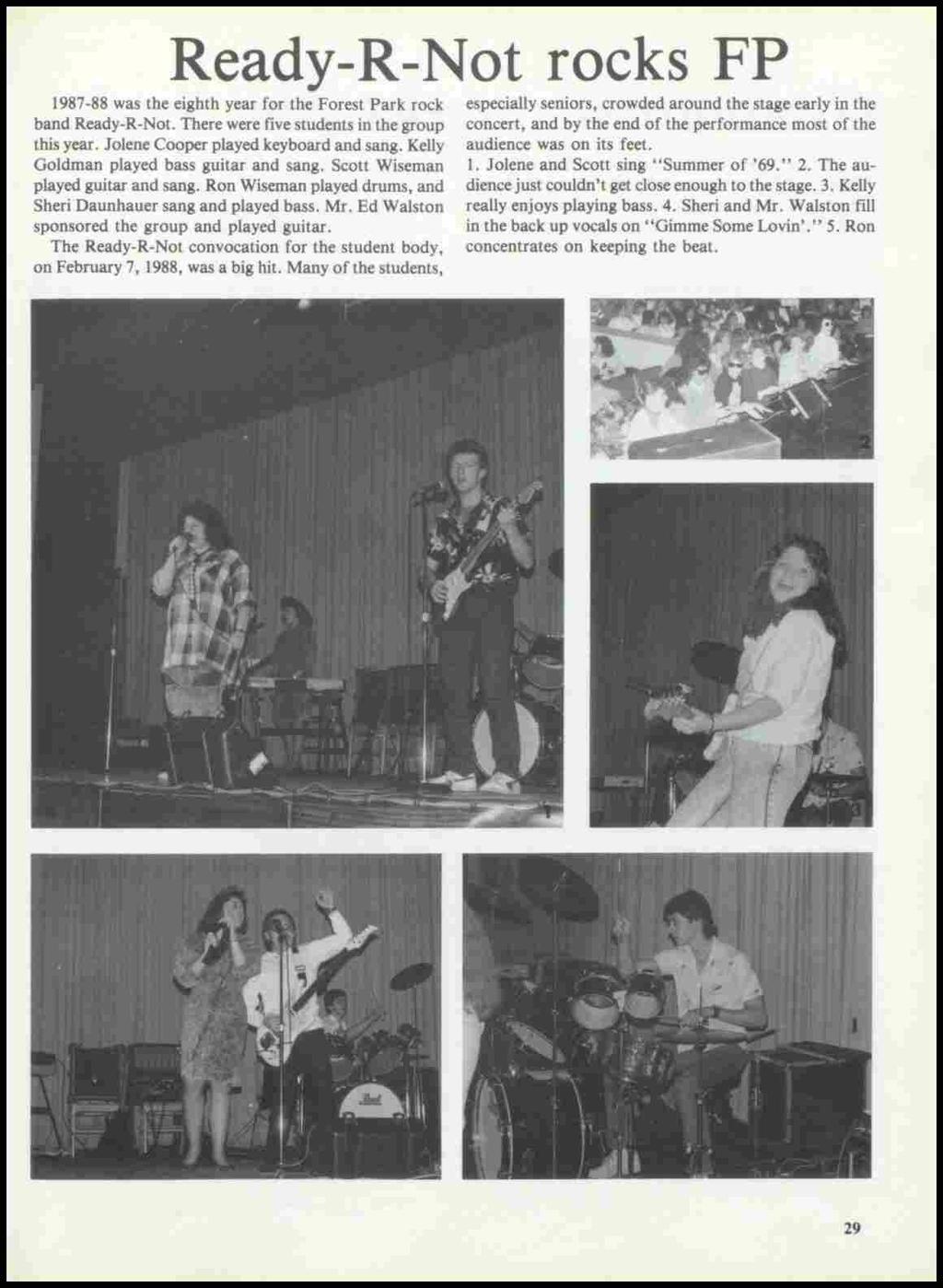 Ready-R-Not rocks FP 1987-88 was the eighth year for the Forest Park rock band Ready-R-Not. There were five students in the group this year. Jolene Cooper played keyboard and sang.