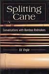 00 Splitting Cane, Conversations with Bamboo Rodmakers by Ed Engle Sixteen different rodmakers are profiled in this 210 page book.