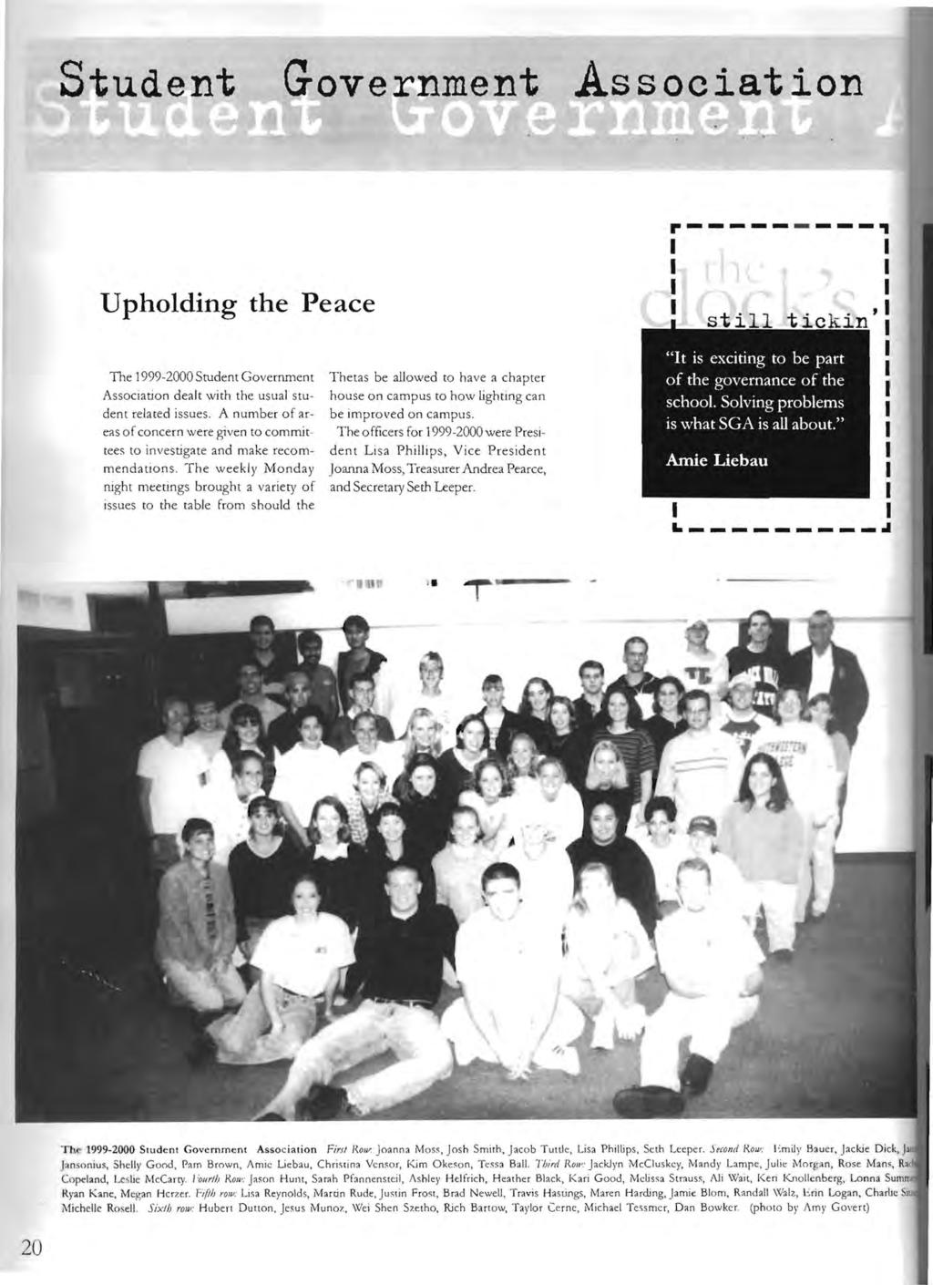 Student Government Association r---------., Upholding the Peace The 1999-2000 Student Government Association dealt with the usual student related issues.