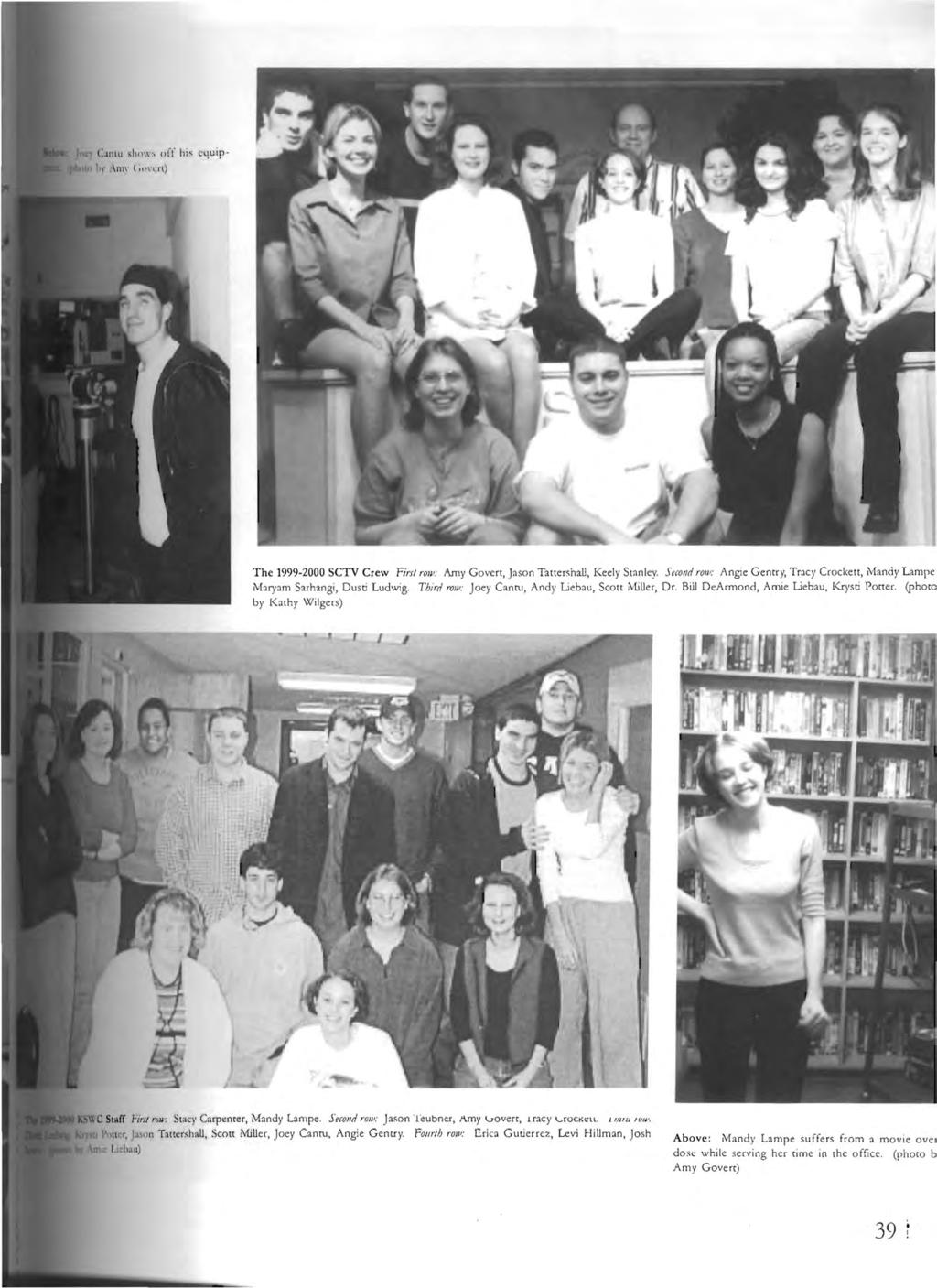 The 1999-2000 SCTV Crew First rolv' Amy Goven, Jason TattershaU, Keely Stanley. Second rol": Angie Gentry, Tracy Crockett, i\hndy Lampe Marpm Sarhangi, Dusti Ludwig.