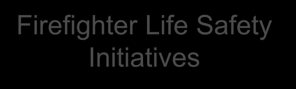 Firefighter Life Safety Iitiatives Duty ad resposibility