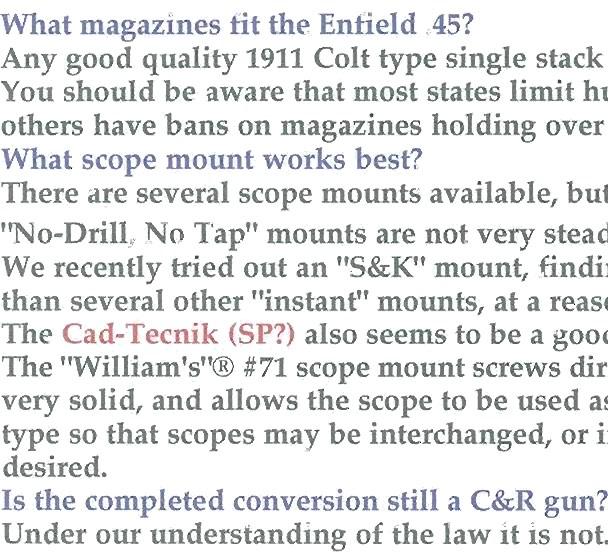 What magazines fit the Enfield.45? Any good quality 1911 Colt type single stack magazine should work. You should be aware that most states limit hunters to 5 rd.