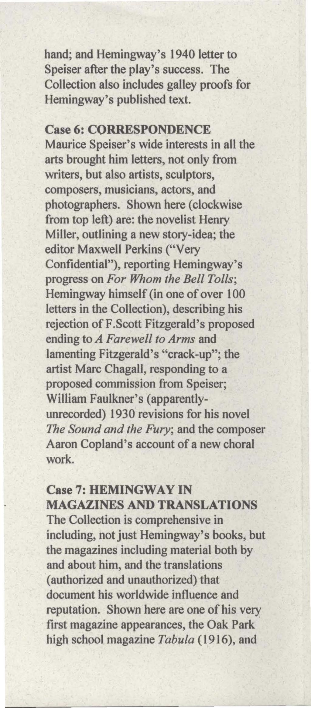 hand; and Hemingway's 1940 letter to Speiser after the play's success. The Collection also includes galley proofs for Hemingway's published text.