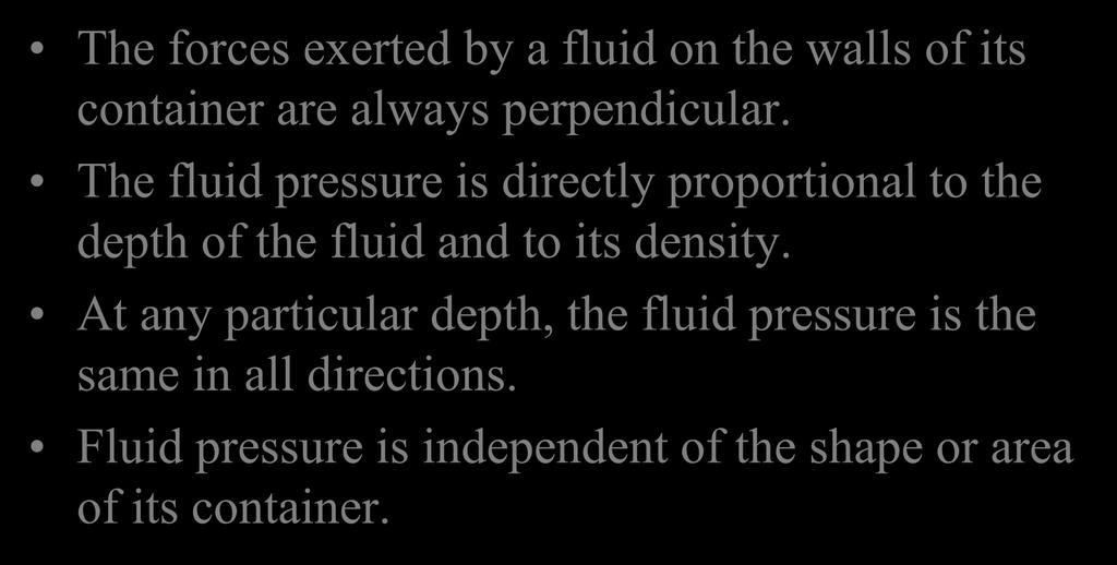 *Properties of Fluid Pressure* The forces exerted by a fluid on the walls of its container are always perpendicular.