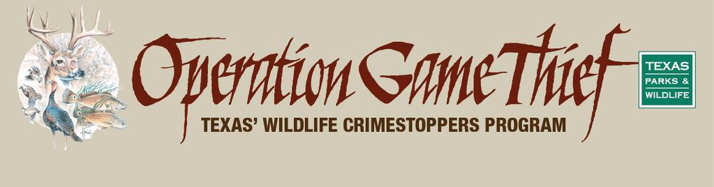 Protect Wildlife Report a Poacher February 2016 ISSUE - REPORT WILDLIFE VIOLATIONS: 1(800) 792-4263 WWW.OGTTX.COM In This Issue: 2016 Fundraisers Now In Place (NEW) Lone Star Law TV Series!