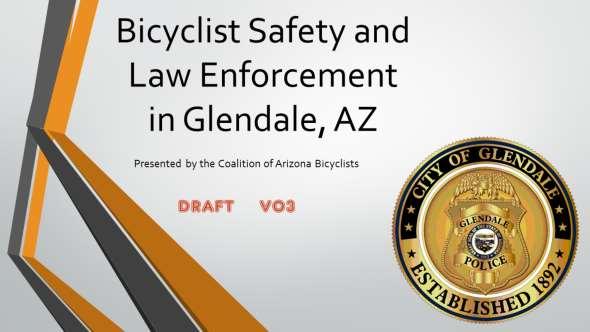 This class was edited for the City of Glendale by the Coalition of Arizona Bicyclists from a presentation originally developed by members of the North Carolina Active