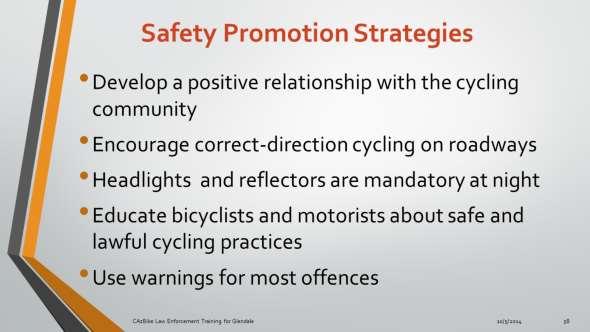 To effectively promote bicyclist safety, it s helpful to develop a positive relationship with the cycling community by focusing on helping cyclists reach their destinations safely and efficiently.