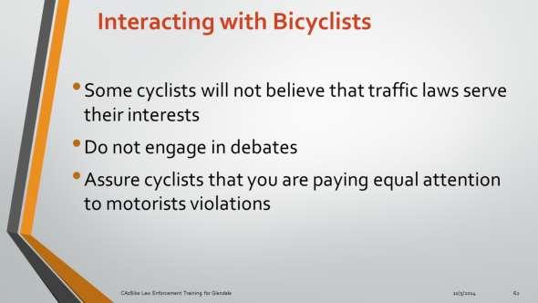 Some cyclists will not believe that traffic laws serve their best interests Do not engage in debates; stick to