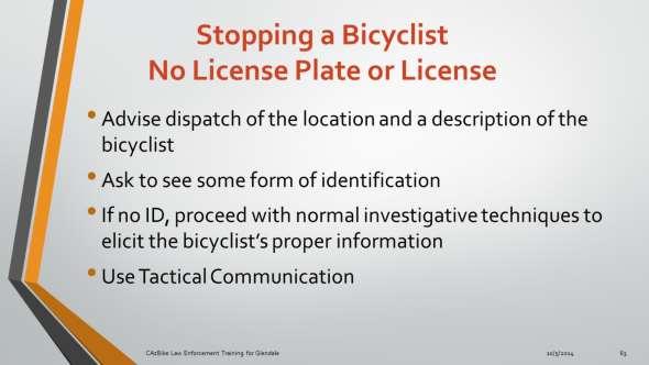 Because bicyclists don t have license plates and aren t required to carry a license, identification can be more of a challenge.