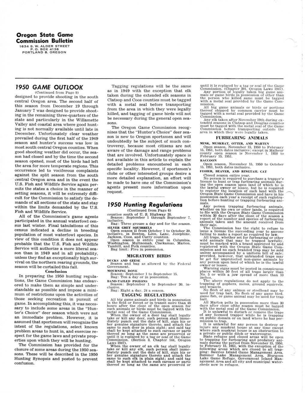 Oregon State Game Commission Bulletin 1634 S. W. ALDER STREET P. O. BOX 4136 PORTLAND 8. OREGON 1950 GAME OUTLOOK (Continued from Page 9) designed to provide shooting in the south central Oregon area.