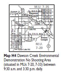 Regulation 9 The current regulation is Map H4 in the hunting sypsis, Dawson Creek Environmental Demonstration No Shooting Area.